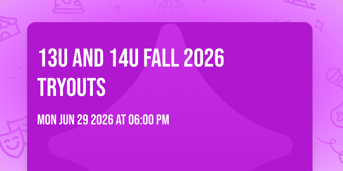 13U and 14U Fall 2026 Tryouts