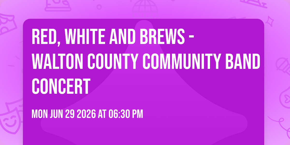 Red, White and Brews - Walton County Community Band Concert