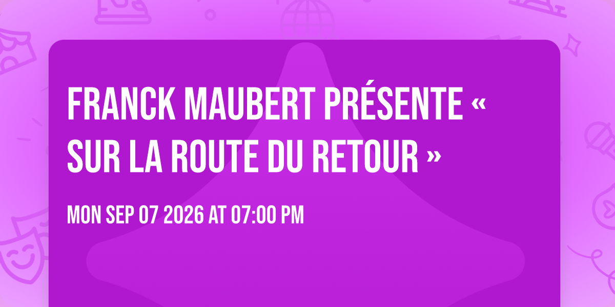 Affiche Franck Maubert présente « Sur la route du retour »