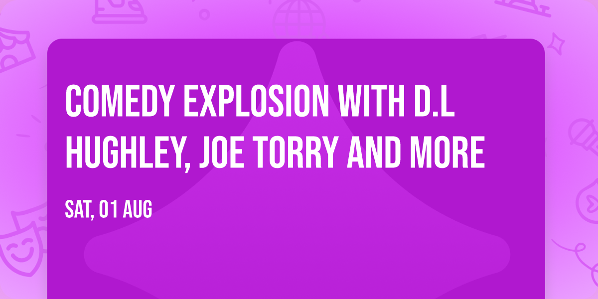 Comedy Explosion with D.L Hughley, Joe Torry and more