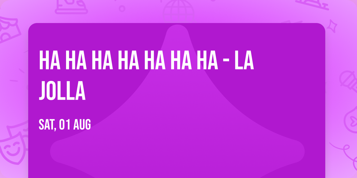HA HA HA HA HA HA HA - La Jolla