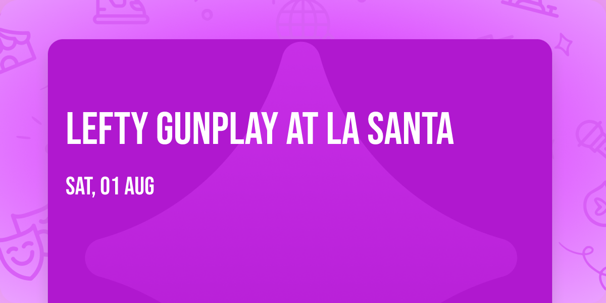 Lefty Gunplay at La Santa