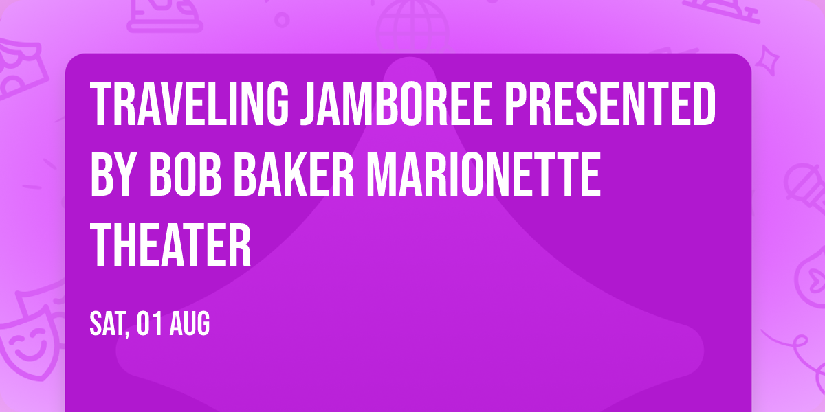 Traveling Jamboree presented by Bob Baker Marionette Theater