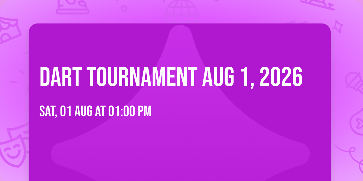 Dart Tournament Aug 1, 2026