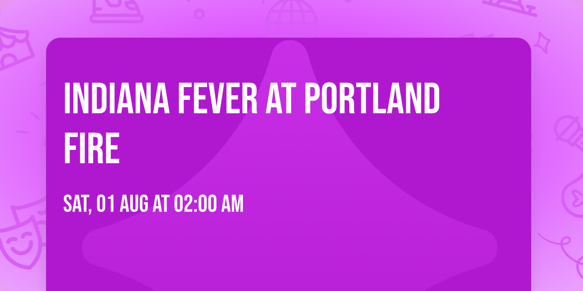 Indiana Fever at Portland Fire