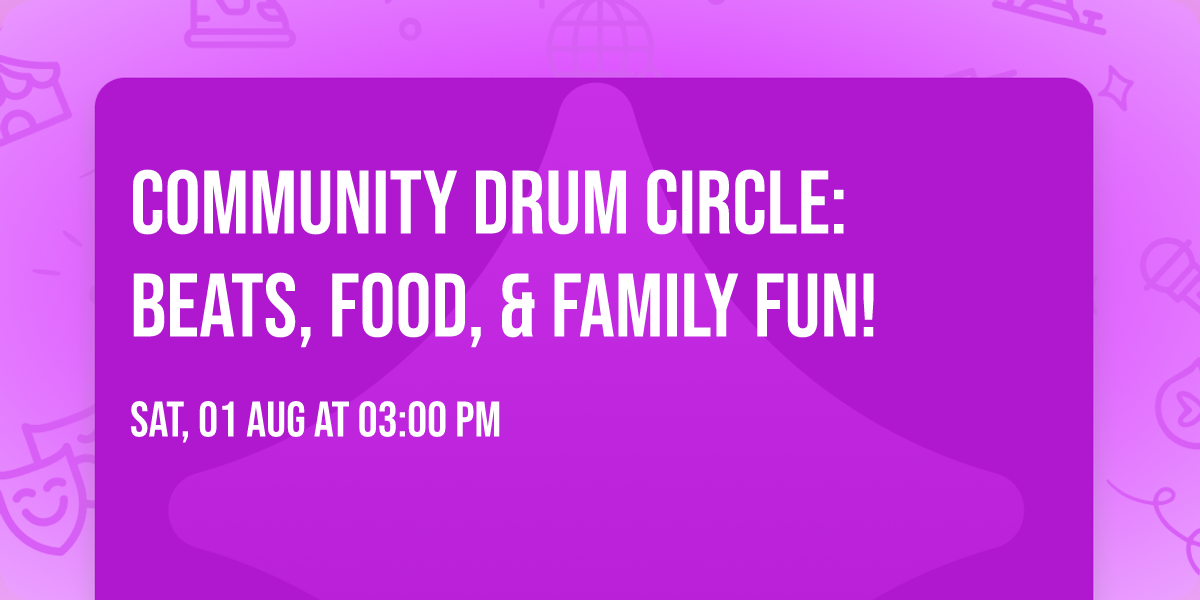 \ud83e\udd41 Community Drum Circle: Beats, Food, & Family Fun!