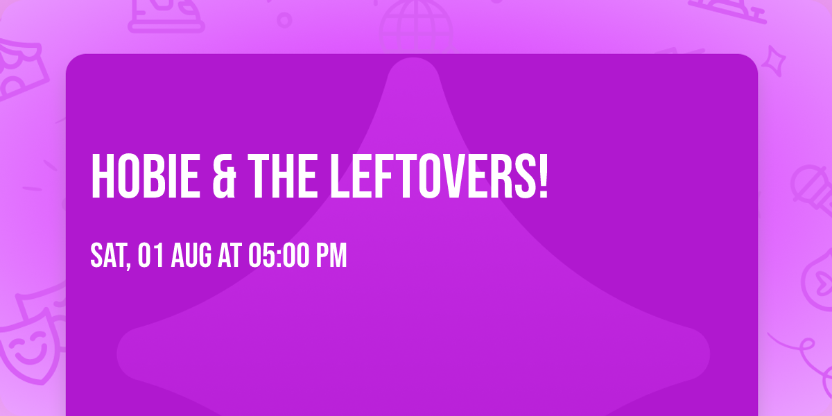 Hobie & the Leftovers!