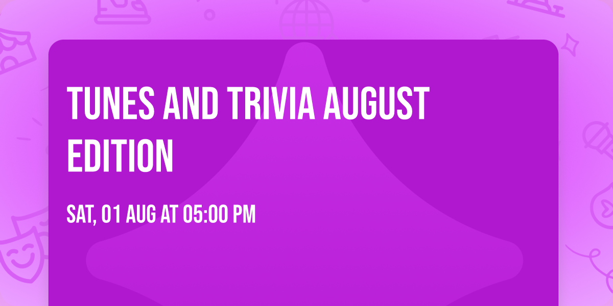 Tunes and Trivia August edition