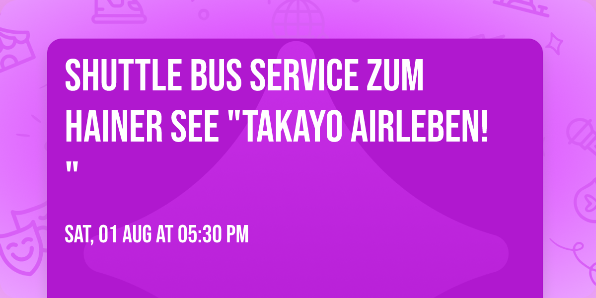 Shuttle Bus Service zum Hainer See "TAKAYO airleben!"