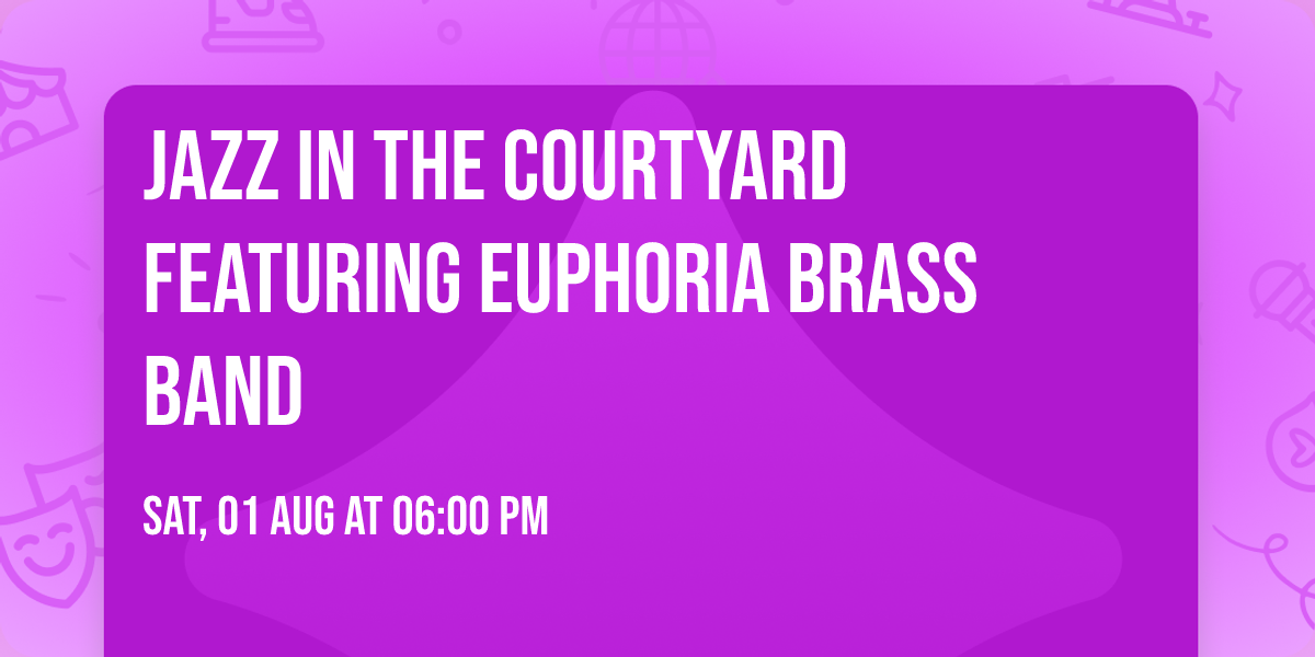 Jazz in the Courtyard featuring Euphoria Brass Band