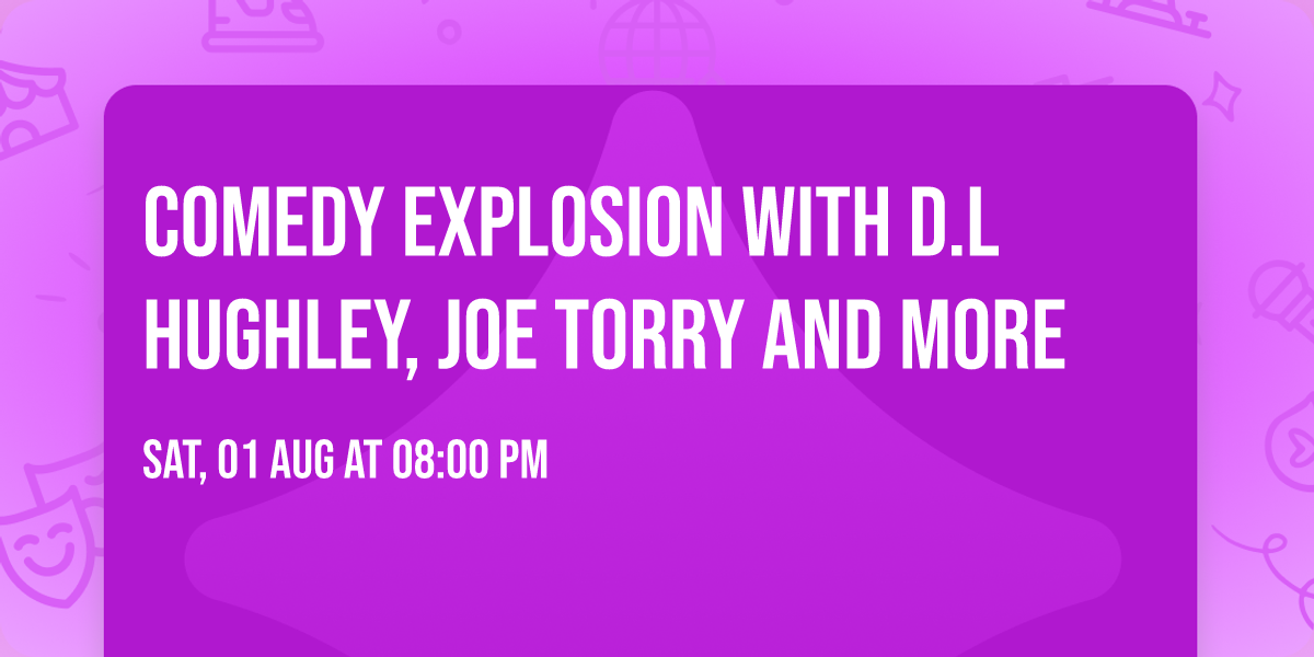 Comedy Explosion with D.L Hughley, Joe Torry and more