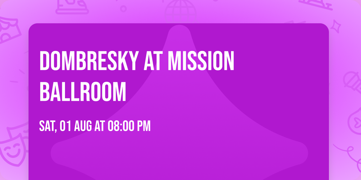 Dombresky at Mission Ballroom