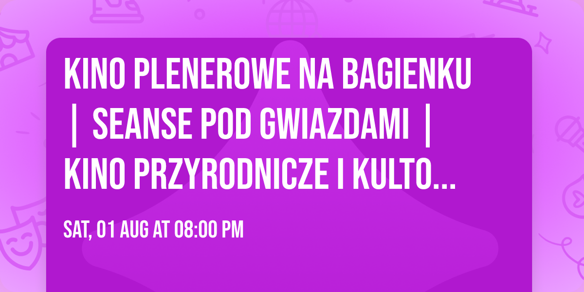 Kino Plenerowe na Bagienku \ud83c\udfac | Seanse pod Gwiazdami \u2b50 | Kino Przyrodnicze i Kultowa Kinematografia!