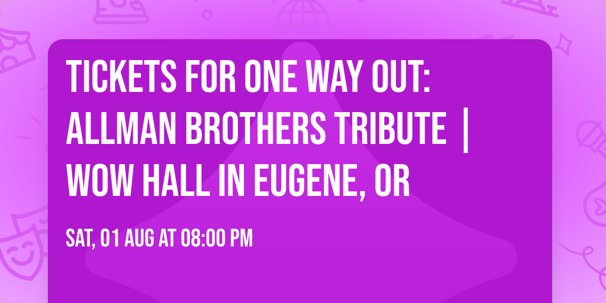 Tickets for One Way Out: Allman Brothers Tribute | WOW Hall in Eugene, OR