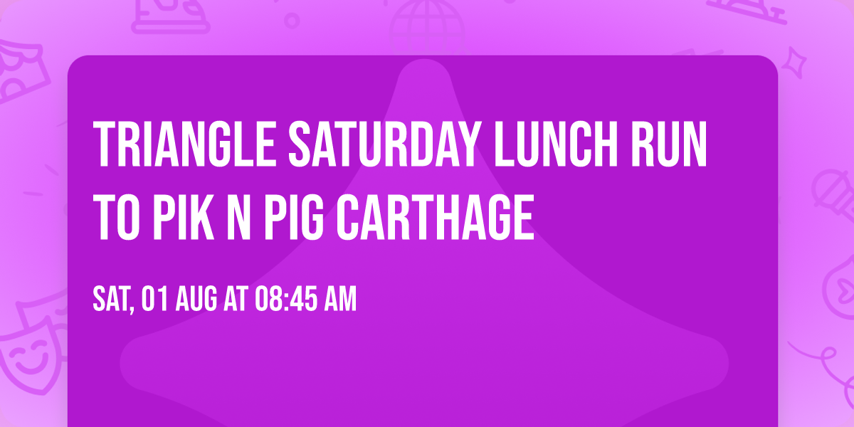 Triangle Saturday Lunch Run to Pik N Pig Carthage