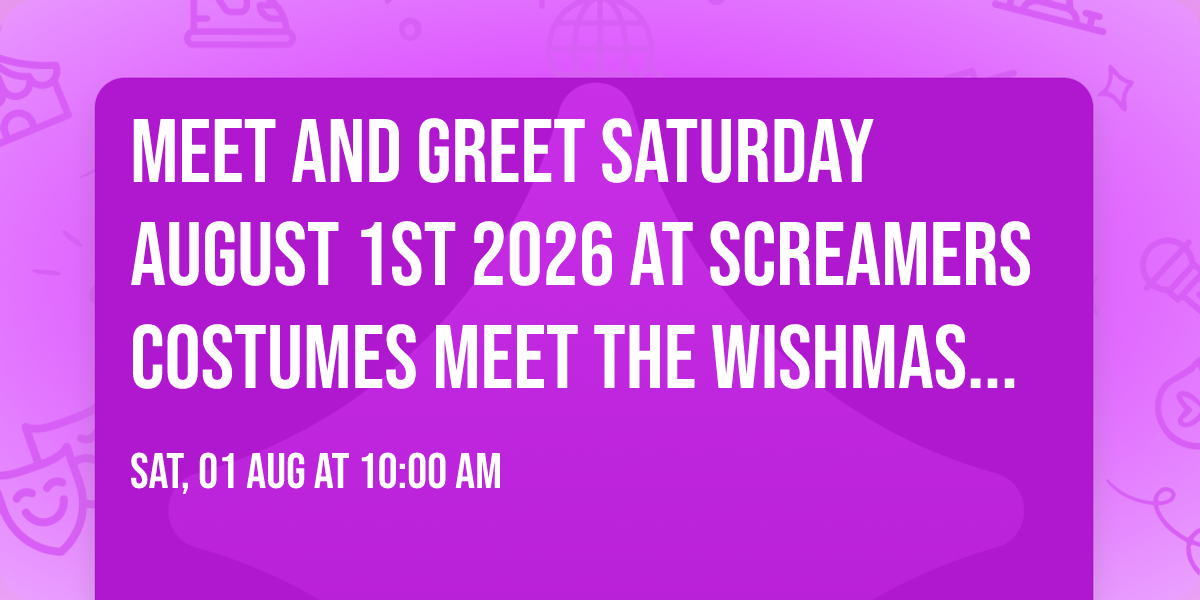 Meet and Greet Saturday August 1st 2026 at Screamers Costumes Meet The Wishmaster \ud83d\ude40