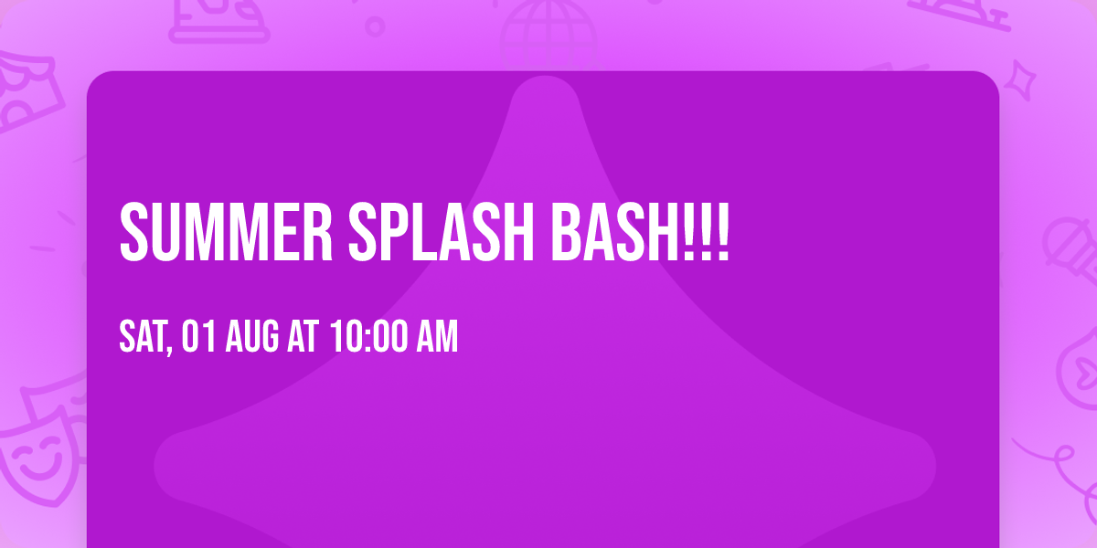 Summer Splash Bash!!!