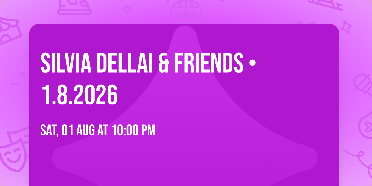 SILVIA DELLAI & FRIENDS \u2022 1.8.2026