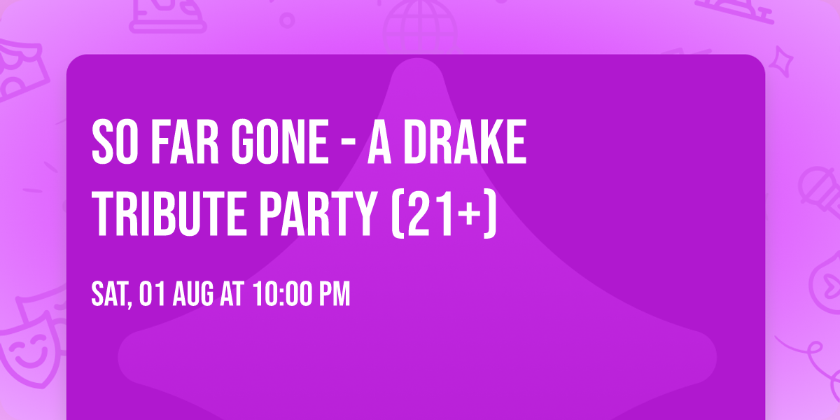 So Far Gone - A Drake Tribute Party (21+)