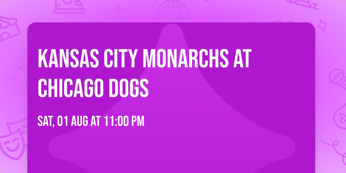 Kansas City Monarchs at Chicago Dogs