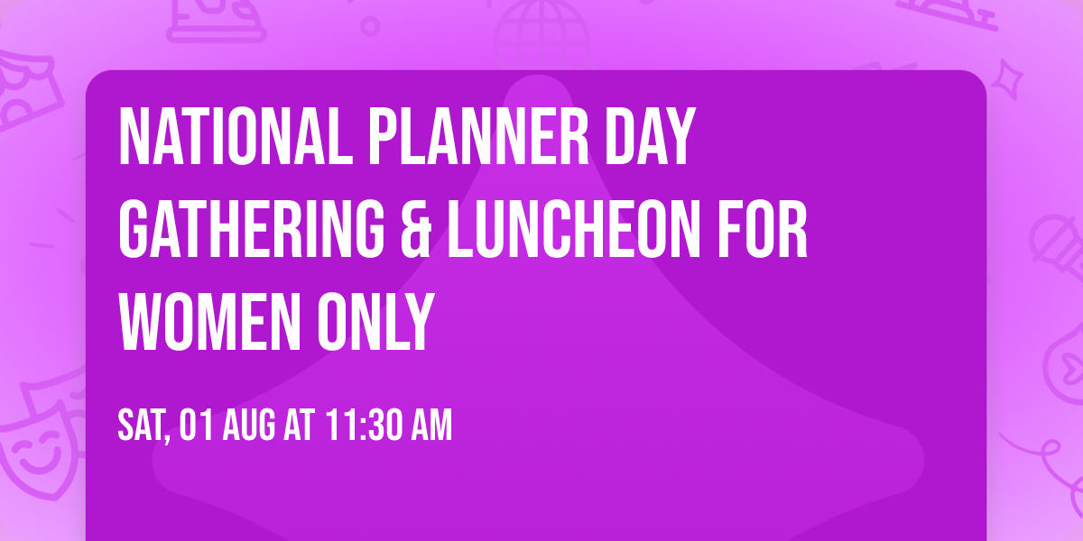 National Planner Day Gathering & Luncheon for Women Only