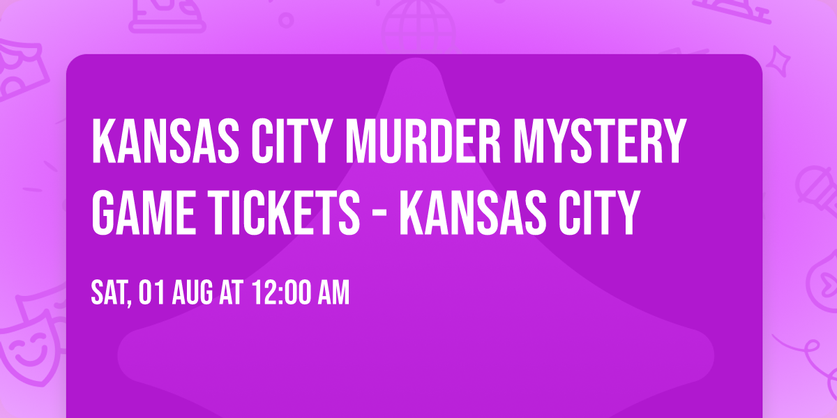 Kansas City Murder Mystery Game tickets - Kansas City