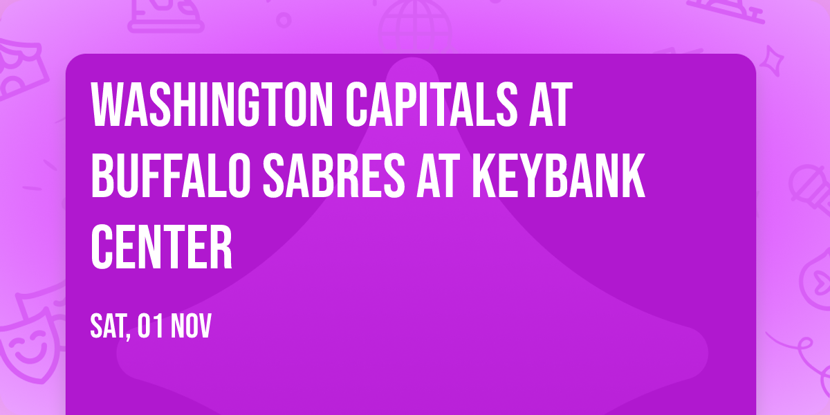 Washington Capitals at Buffalo Sabres at KeyBank Center
