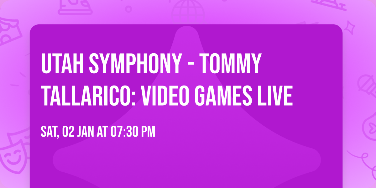 Utah Symphony - Tommy Tallarico: Video Games Live