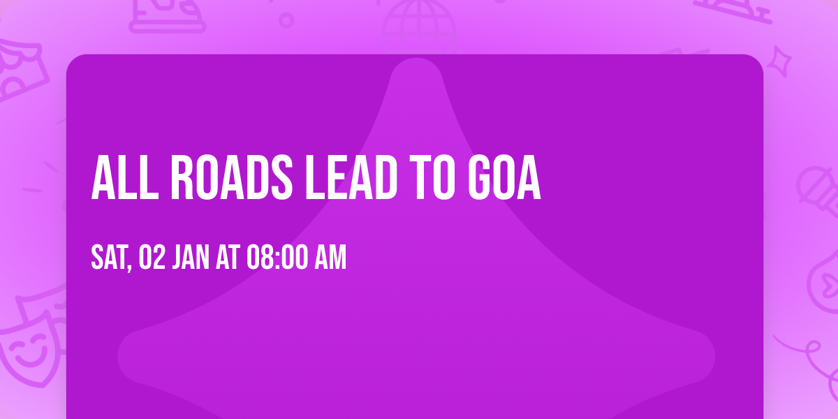All Roads Lead To Goa