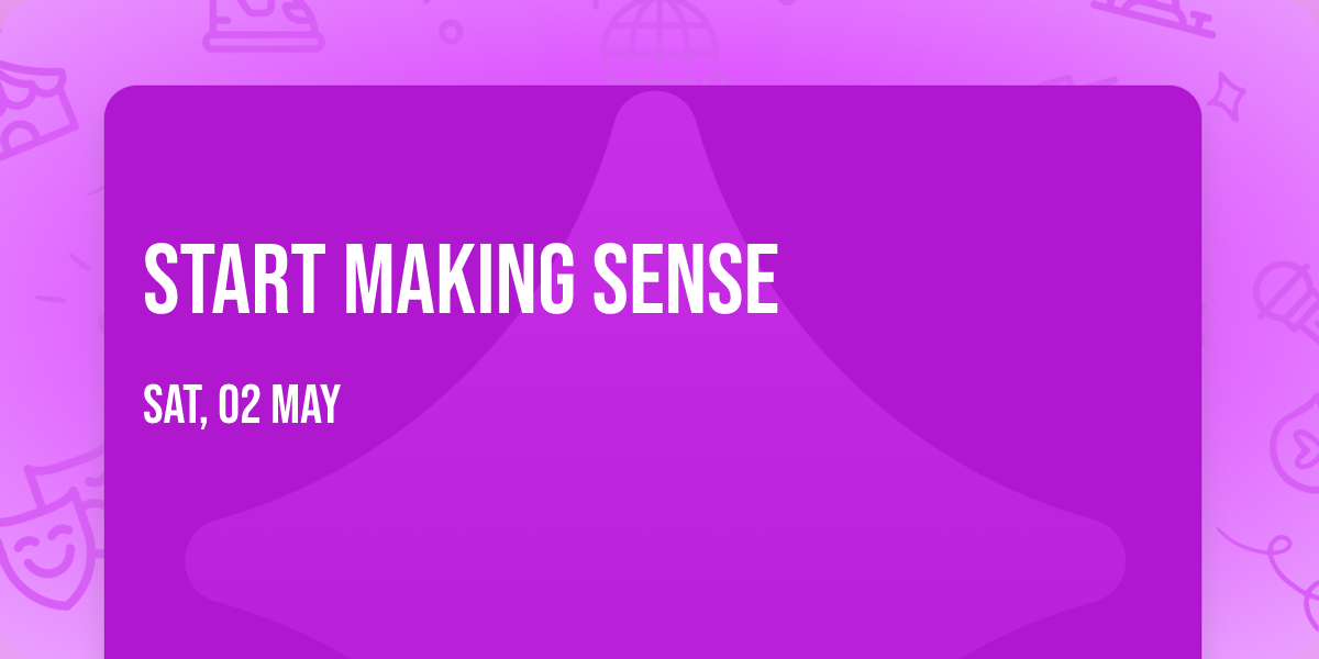 Start Making Sense
