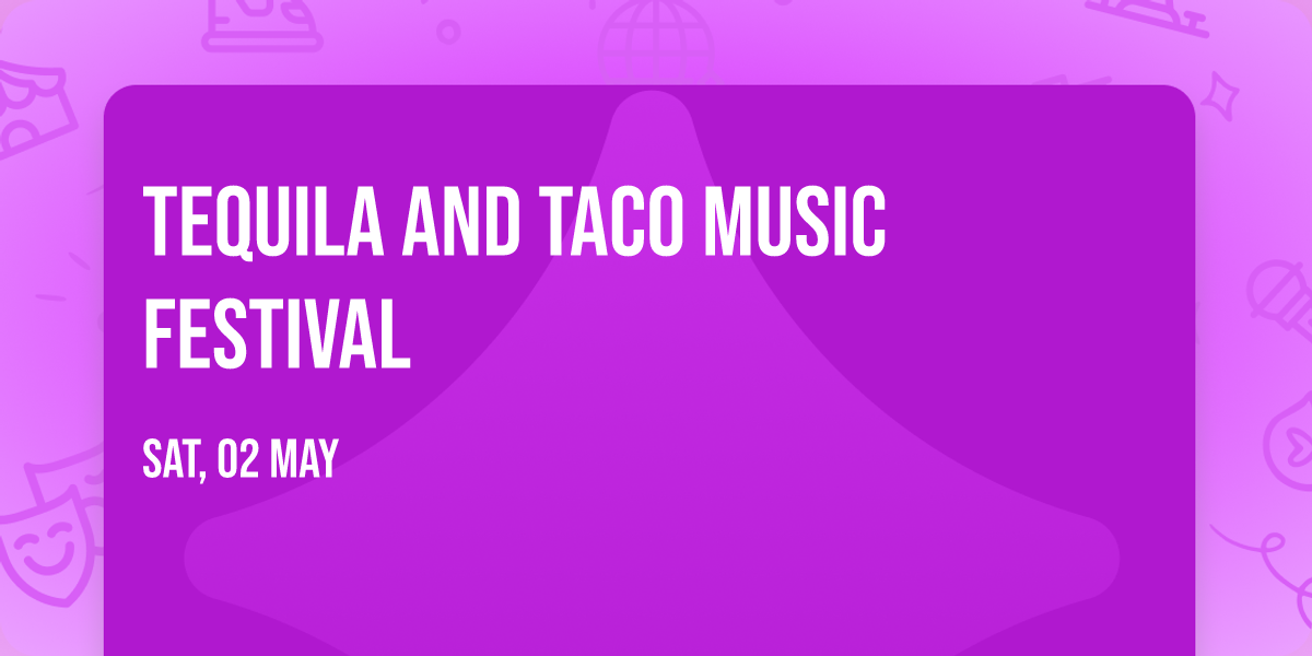 Tequila and Taco Music Festival