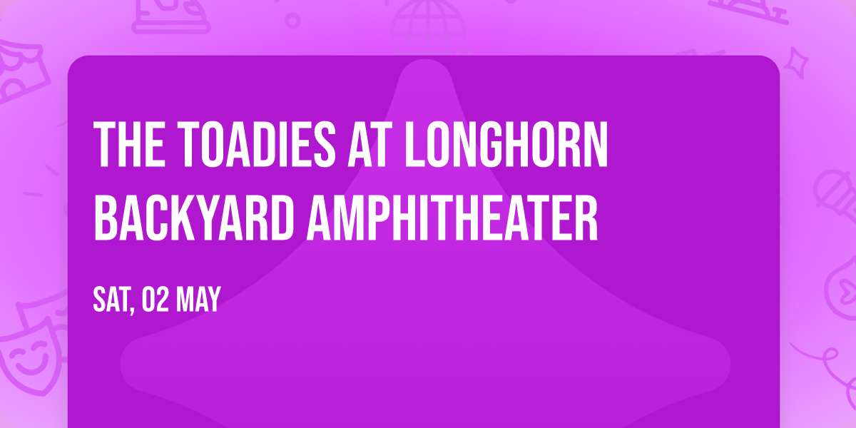 The Toadies at Longhorn Backyard Amphitheater