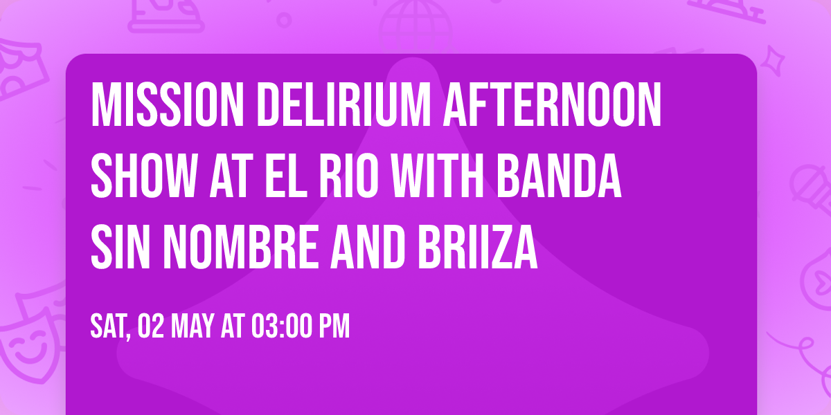 Mission Delirium AFTERNOON show at El Rio with Banda Sin Nombre and BRIIZA 