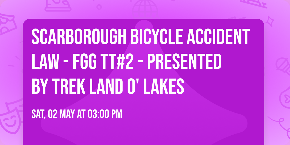 Scarborough Bicycle Accident Law - FGG TT#2 - Presented by Trek Land O' Lakes