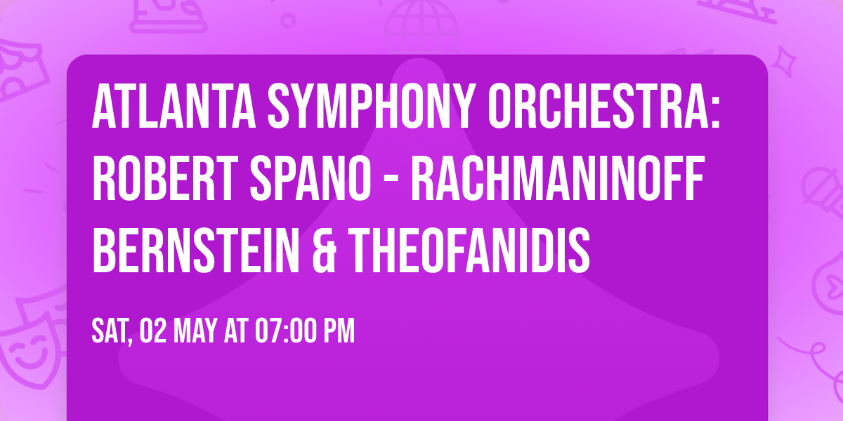 Atlanta Symphony Orchestra: Robert Spano - Rachmaninoff  Bernstein & Theofanidis