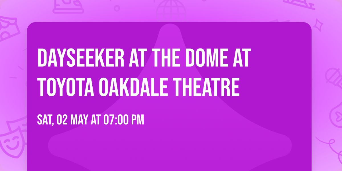 Dayseeker at The Dome at Toyota Oakdale Theatre