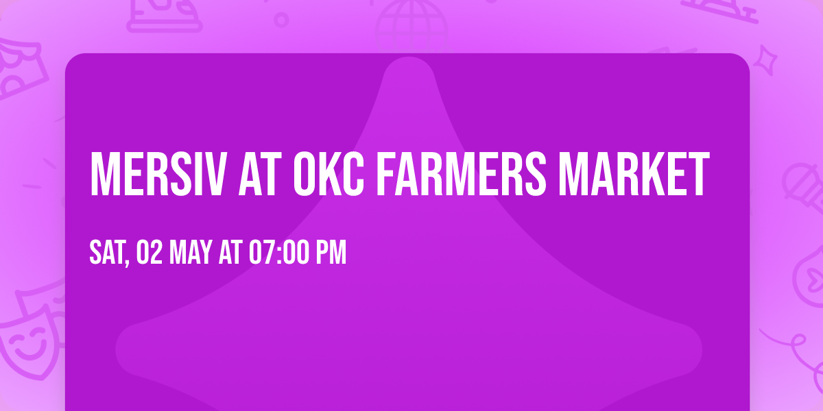 Mersiv at OKC Farmers Market