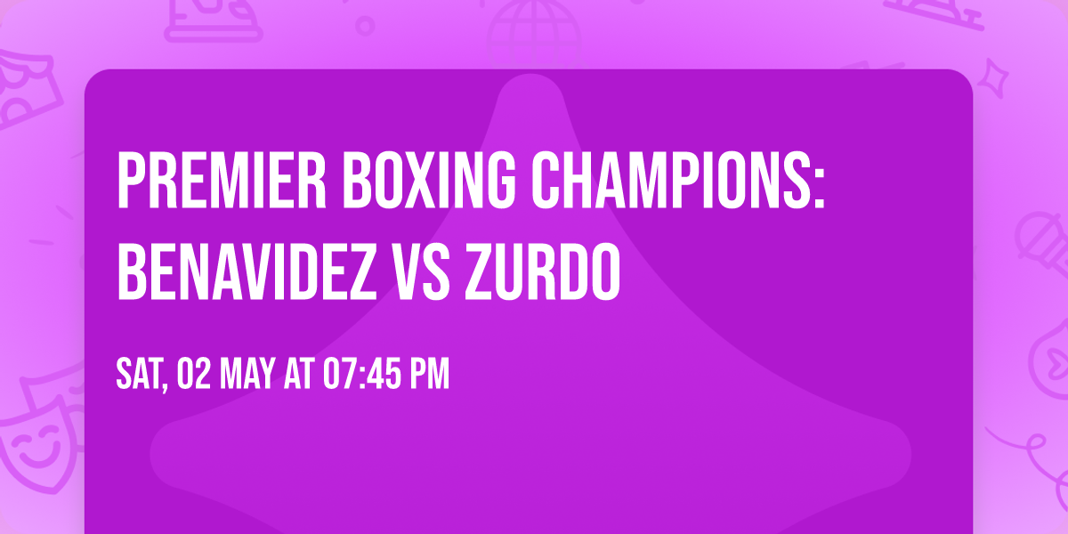 Premier Boxing Champions: Benavidez vs Zurdo