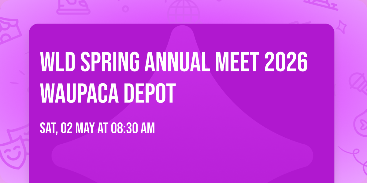 WLD Spring Annual Meet 2026 Waupaca Depot