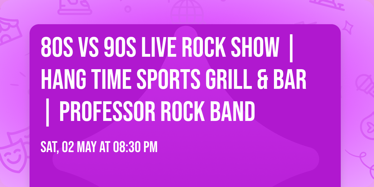 80s VS 90s LIVE ROCK SHOW | HANG TIME SPORTS GRILL & BAR | PROFESSOR ROCK BAND