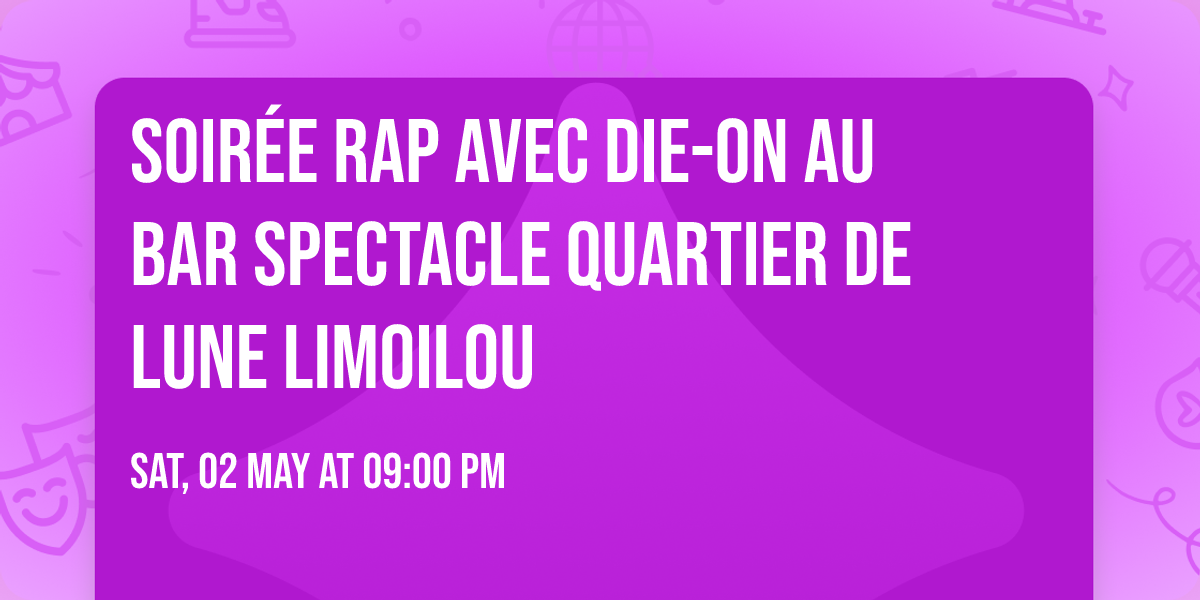 Soir\u00e9e RAP avec DIE-ON au Bar Spectacle Quartier de lune Limoilou