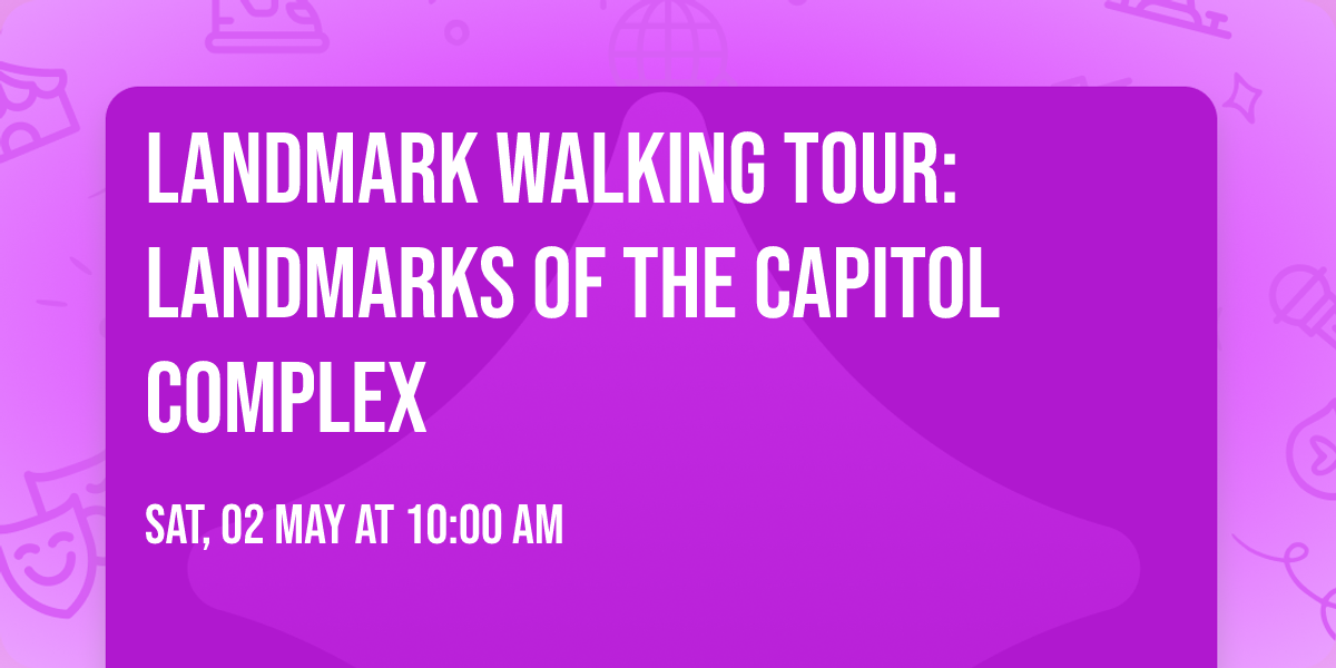 Landmark Walking Tour: Landmarks of the Capitol Complex