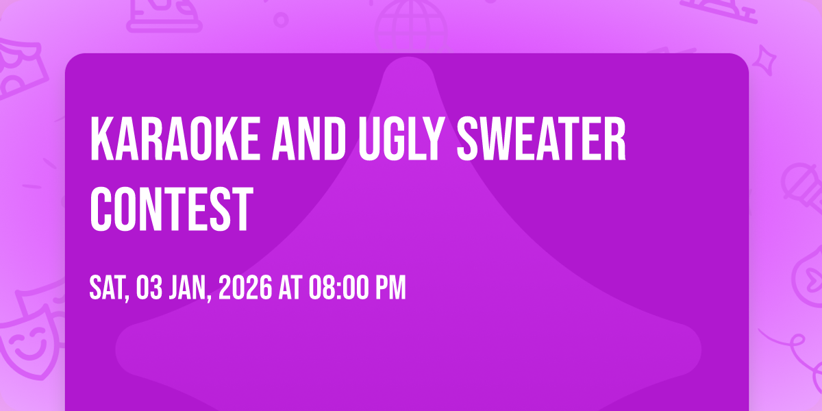 Karaoke and Ugly sweater contest