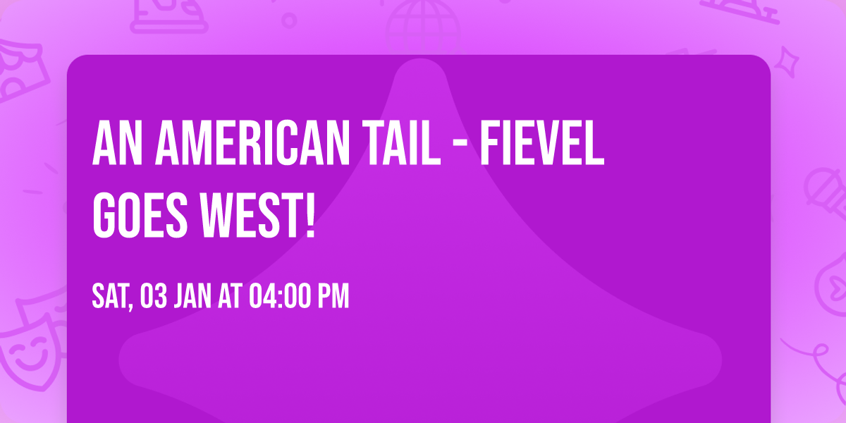 An American Tail - Fievel Goes West!