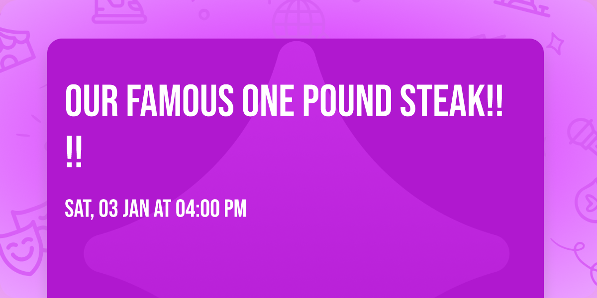 Our Famous ONE POUND STEAK!!!!