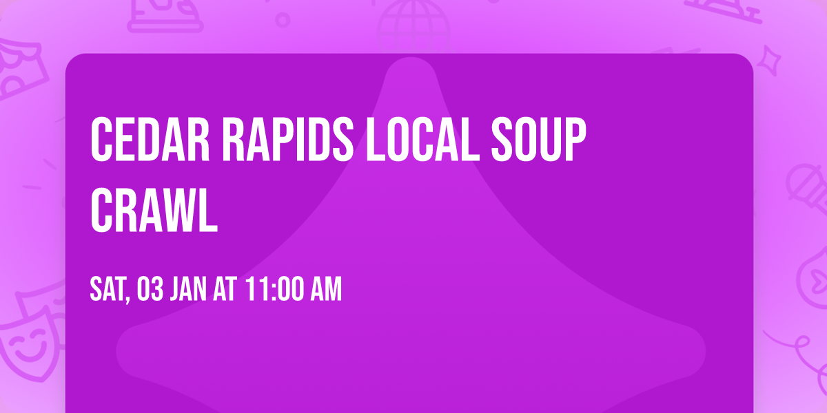 Cedar Rapids LOCAL Soup Crawl 