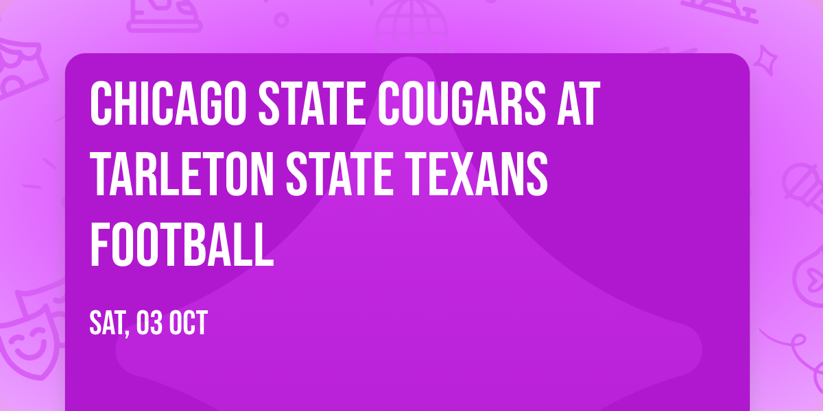 Chicago State Cougars at Tarleton State Texans Football