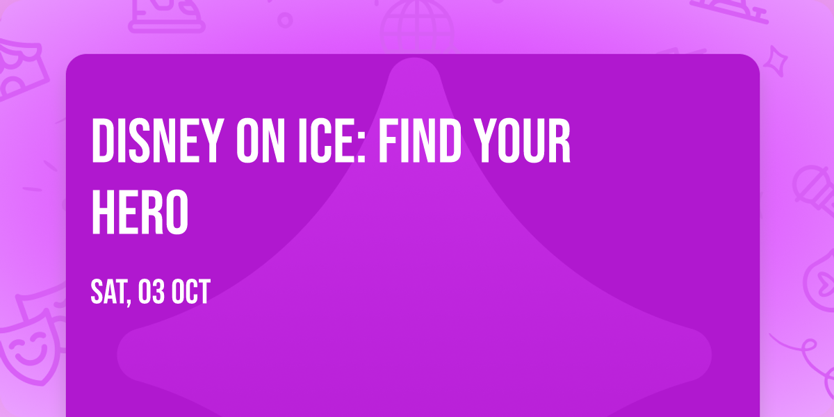 Disney On Ice: Find Your Hero