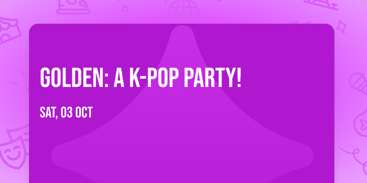 GOLDEN: A K-Pop Party!