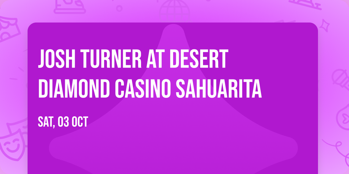 Josh Turner at Desert Diamond Casino Sahuarita — Desert Diamond Casino Sahuarita